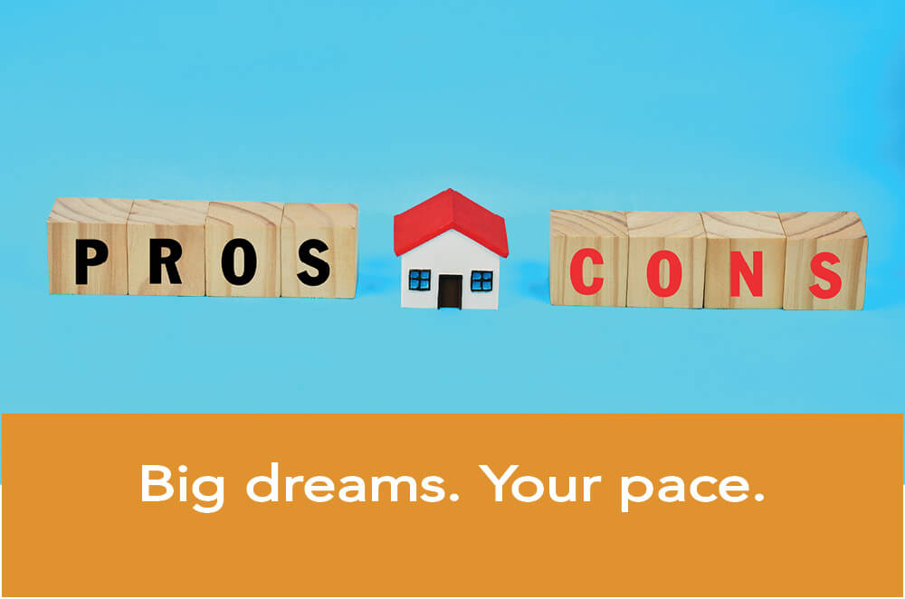 Wooden blocks displaying the pros and cons of whole house remodeling with the message “Big dreams. Your pace.”